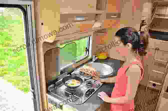 A Woman Cooking A Meal In An RV Kitchen RVing: Less Hassle More Joy: Secrets Of Having More Fun With Your RV Even On A Limited Budget