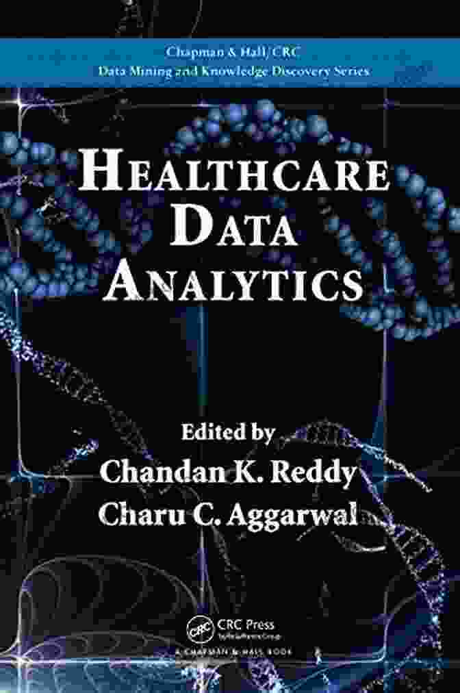 Author Bio Healthcare Data Analytics (Chapman Hall/CRC Data Mining And Knowledge Discovery 36)