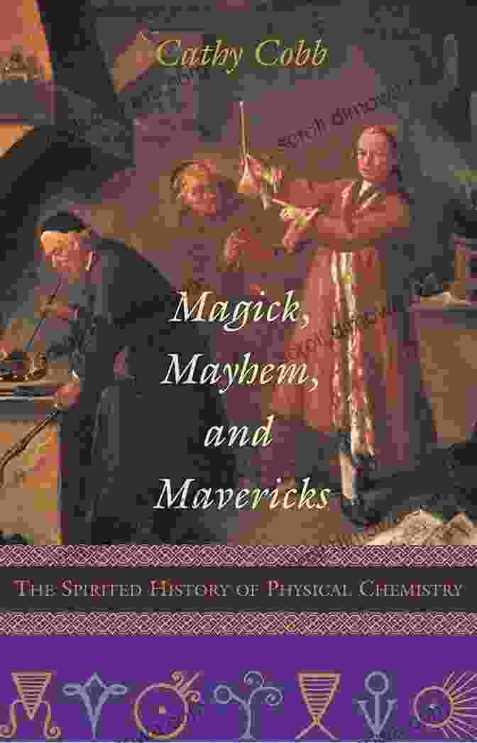 Author Photo Magick Mayhem And Mavericks: The Spirited History Of Physical Chemistry