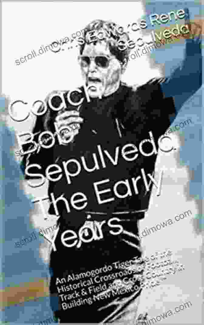 Coach Bob Sepulveda: The Early Days Book Cover Featuring A Photograph Of Coach Sepulveda On The Sidelines Of A Football Game, With His Players And Coaching Staff Behind Him Coach Bob Sepulveda The Early Days 2nd Edition (Bob Sepulveda 1)