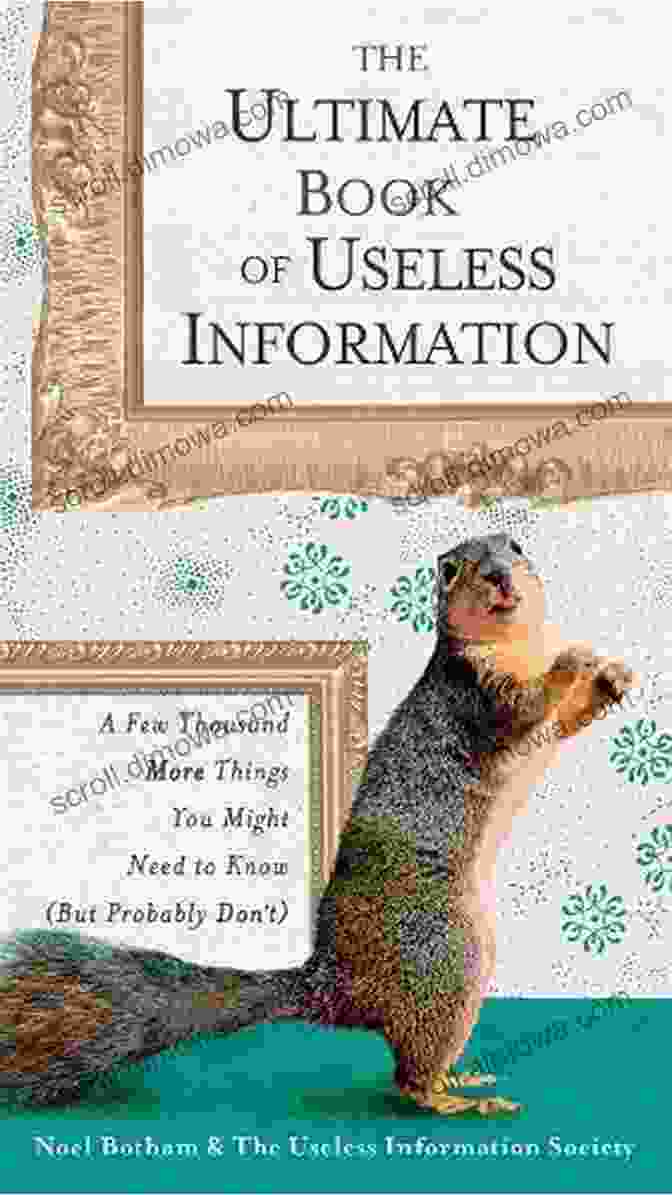 Cover Of 'Big Book Of Useless Information' Big Of Best Useless Information: Over 500 Useful And Useless Facts About Everything Encyclopedia Of Totally Awesome And Extraordinary Curiosity For Adults Amazing