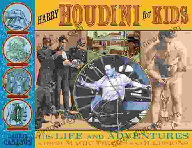 Harry Houdini For Kids Book Cover, Featuring A Vibrant Illustration Of Houdini Performing A Daring Escape Harry Houdini For Kids Ian D Fraser