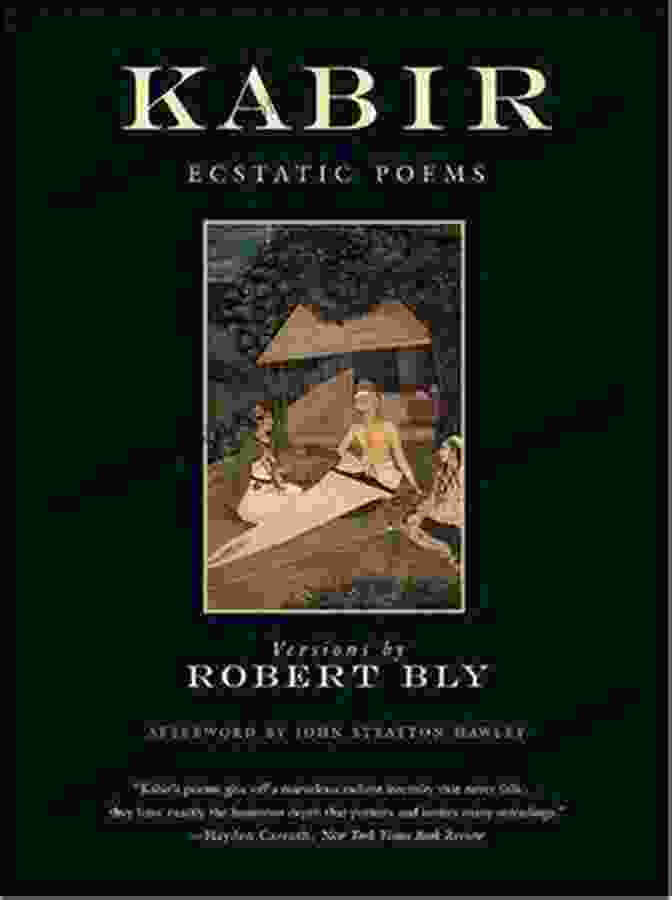 Kabir Ecstatic Poems, Translated By Robert Bly, Features The Mystical Poetry Of The Great Indian Saint. Kabir: Ecstatic Poems Robert Bly