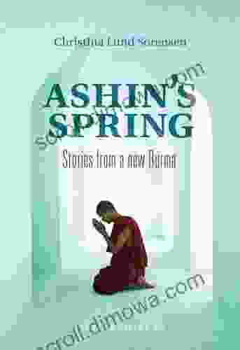 Ashin S Spring Stories From A New Burma