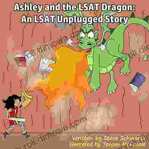 Ashley And The LSAT Dragon: An LSAT Unplugged Story (Ashley S LSAT Journey 1)