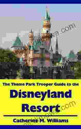 The Theme Park Trooper Guide To The Disneyland Resort