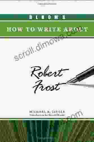 Bloom S How To Write About Robert Frost (Bloom S How To Write About Literature)