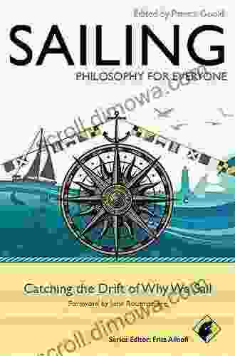 Sailing Philosophy For Everyone: Catching The Drift Of Why We Sail