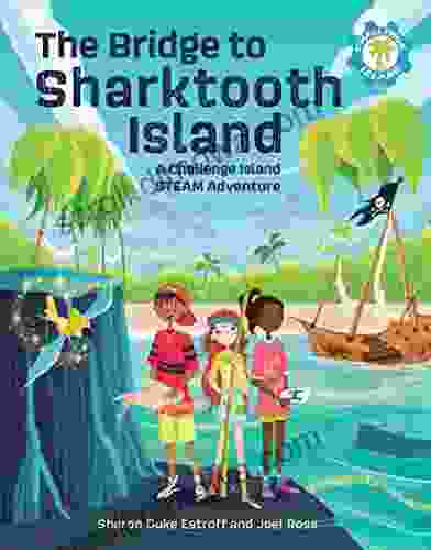 The Bridge to Sharktooth Island: A Challenge Island STEAM Adventure