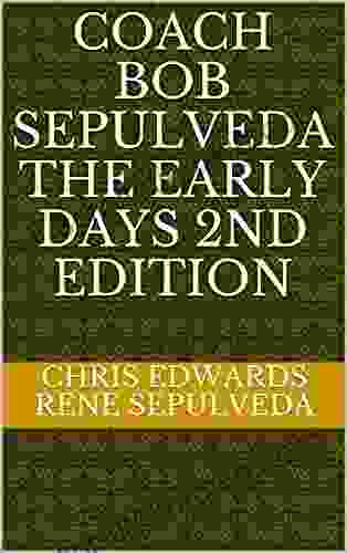 Coach Bob Sepulveda The Early Days 2nd Edition (Bob Sepulveda 1)