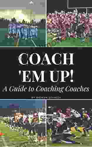 Coach Em Up : A Guide To Coaching Coaches