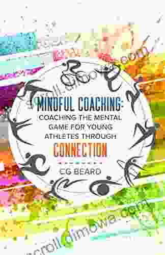 Mindful Coaching: Coaching The Mental Game For Young Athletes Through Connection