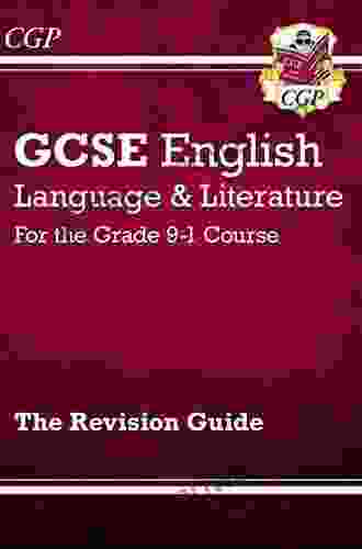 GCSE English Language And Literature Revision Guide For The Grade 9 1 Courses: Ideal For Catch Up And The 2024 And 2024 Exams (CGP GCSE English 9 1 Revision)