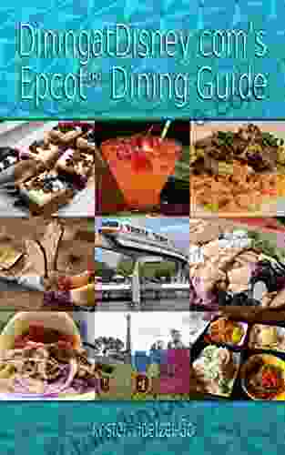 DiningatDisney com s Epcot Dining Guide: Everything You Need to Enjoy Dining at Epcot