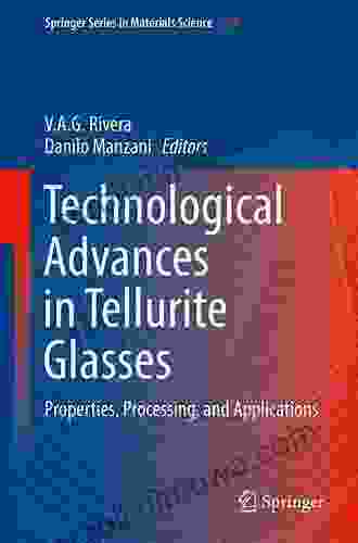 Technological Advances In Tellurite Glasses: Properties Processing And Applications (Springer In Materials Science 254)