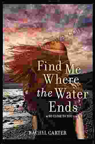 Find Me Where The Water Ends (So Close To You Trilogy)