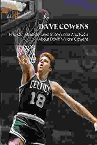 Dave Cowens: Find Out More Detailed Information And Facts About David William Cowens: Which Do You Know About David William Cowens?