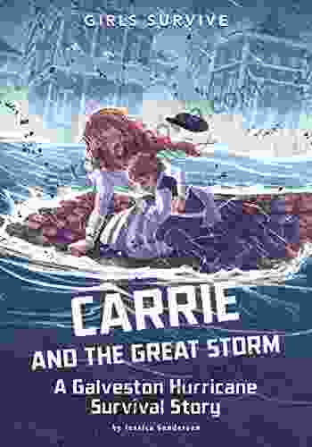 Carrie And The Great Storm: A Galveston Hurricane Survival Story (Girls Survive)