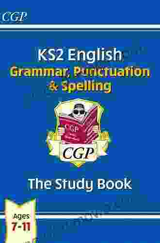 KS2 English: Grammar Punctuation And Spelling Study Ages 7 11 (CGP KS2 English SATs)