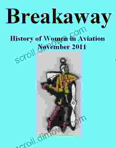 Breakaway: The History Of Women In Aviation November 2024 (Breakaway: History Of Women In Aviation 1)