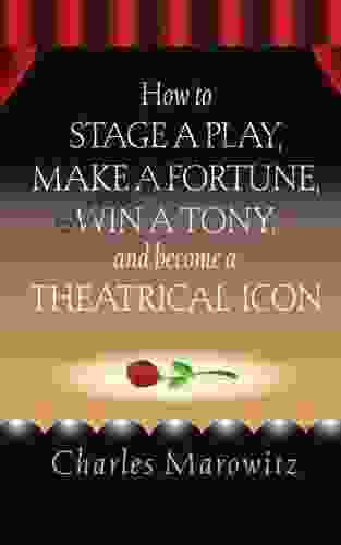 How To Stage A Play Make A Fortune Win A Tony And Become A Theatrical Icon (Limelight)