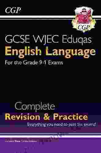 Grade 9 1 GCSE English Language WJEC Eduqas Complete Revision Practice: Ideal For Catch Up And The 2024 And 2024 Exams (CGP GCSE English 9 1 Revision)