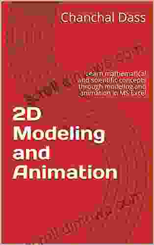 2D Modeling And Animation: Learn Mathematical And Scientific Concepts Through Modeling And Animation In MS Excel (DassMath Series)