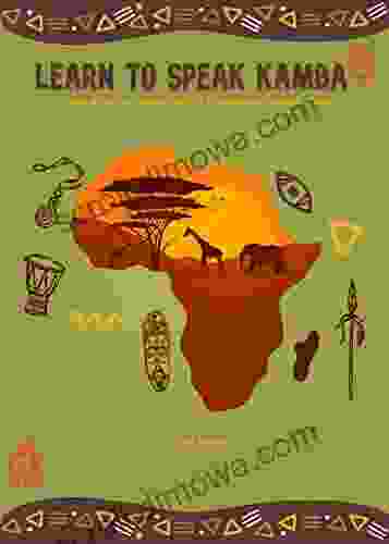 Learn To Speak Kamba: A Simple Introductory Language Course For The Bantu Kimkaba Language Of Kenya