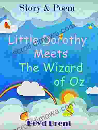 Little Dorothy Meets The Wizard Of Oz Story Poem: An Amusing Version Of The Classic Tale For Children Age 5 9