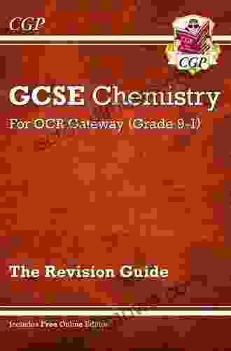 Grade 9 1 GCSE Chemistry: OCR Gateway Revision Guide: Ideal For Catch Up And The 2024 And 2024 Exams (CGP GCSE Chemistry 9 1 Revision)