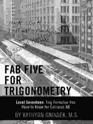 Fab Five For Trigonometry Level Seventeen: Trig Formulae You Have To Know For Calculus AB