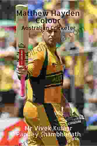 Matthew Hayden Colour : Australian Cricketer