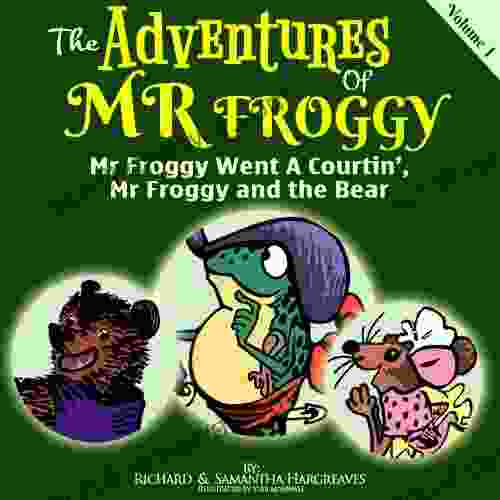 Mr Froggy Went A Courtin Mr Froggy And The Bear (The Adventures Of Mr Froggy 1)