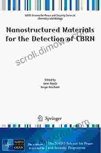 Nanostructured Materials For The Detection Of CBRN (NATO Science For Peace And Security A: Chemistry And Biology)