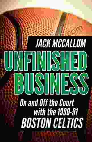 Unfinished Business: On And Off The Court With The 1990 91 Boston Celtics