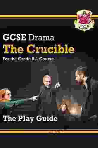 Grade 9 1 GCSE Drama Play Guide The Crucible: Perfect For Catch Up And The 2024 And 2024 Exams (CGP GCSE Drama 9 1 Revision)