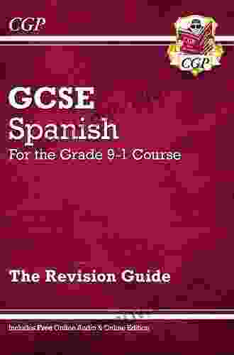 GCSE Spanish Revision Guide For The Grade 9 1 Course: Perfect For Catch Up And The 2024 And 2024 Exams (CGP GCSE Spanish 9 1 Revision)