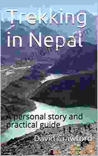 Trekking In Nepal: A Personal Story And Practical Guide