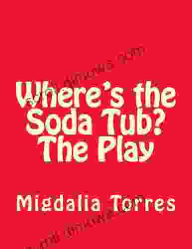 Where s the Soda Tub?The Play