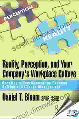 Reality Perception And Your Company S Workplace Culture: Creating A New Normal For Problem Solving And Change Management