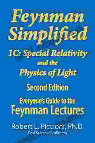 Feynman Lectures Simplified 1C: Special Relativity And The Physics Of Light (Everyone S Guide To The Feynman Lectures On Physic 3)