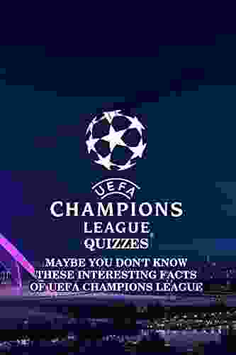 UEFA Champions League Quizzes: Maybe You Don T Know These Interesting Facts Of UEFA Champions League