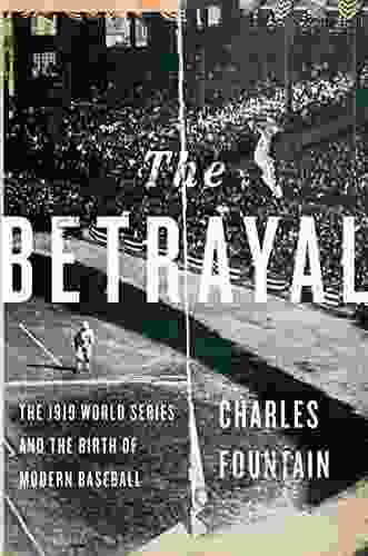 The Betrayal: The 1919 World And The Birth Of Modern Baseball