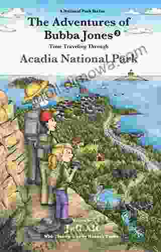 The Adventures of Bubba Jones (#3): Time Traveling Through Acadia National Park (A National Park Series)