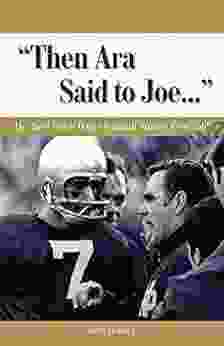 Then Ara Said To Joe : The Best Notre Dame Football Stories Ever Told (Best Sports Stories Ever Told)