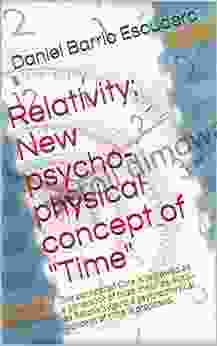 Relativity: New Psycho Physical Concept Of Time : The Concept Of Time Is Reviewed As A Generator Of False Theories Such As Relativity And A Psychophysical Concept Of Time Is Proposed