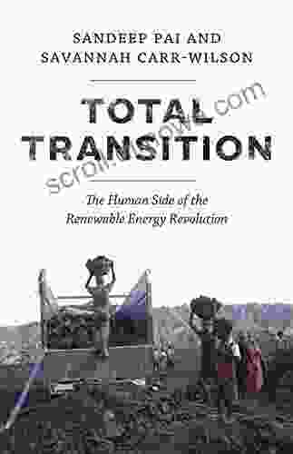 Total Transition: The Human Side Of The Renewable Energy Revolution