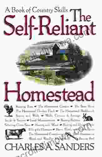 The Self Reliant Homestead: A Of Country Skills