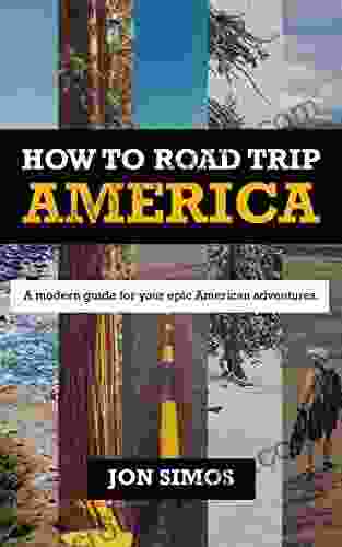 How To Road Trip America: A Modern Guide For Epic American Adventures