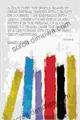 A Tour Thro The Whole Island Of Great Britain Divided Into Circuits Or Journies Interspersed With Useful Observations Particularly Fitted For The 6th Ed With Very Great Additi